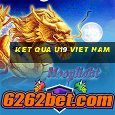 ket qua u19 viet nam