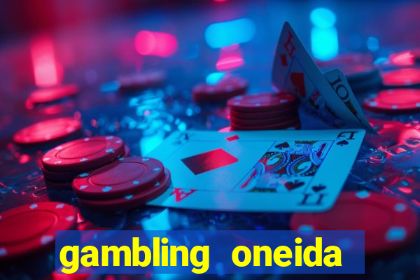 gambling oneida casino imac