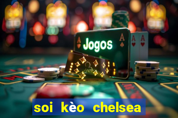 soi kèo chelsea vs manchester city