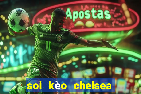 soi kèo chelsea vs manchester city