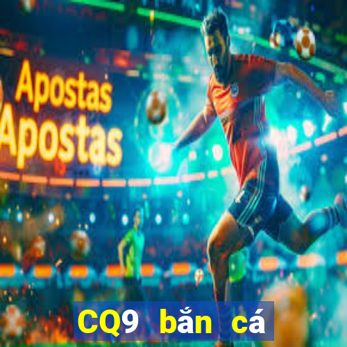 CQ9 bắn cá một lần