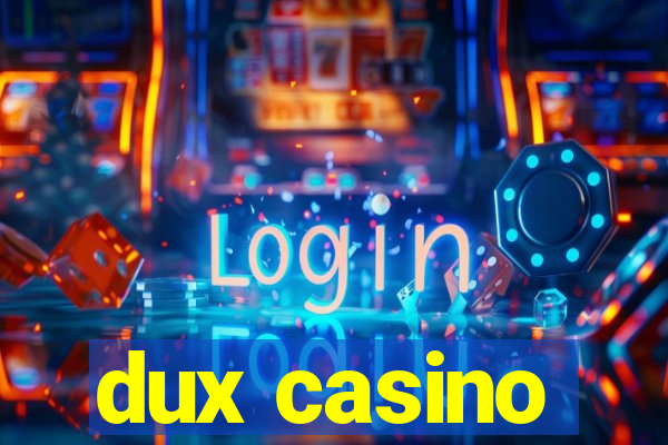 dux casino