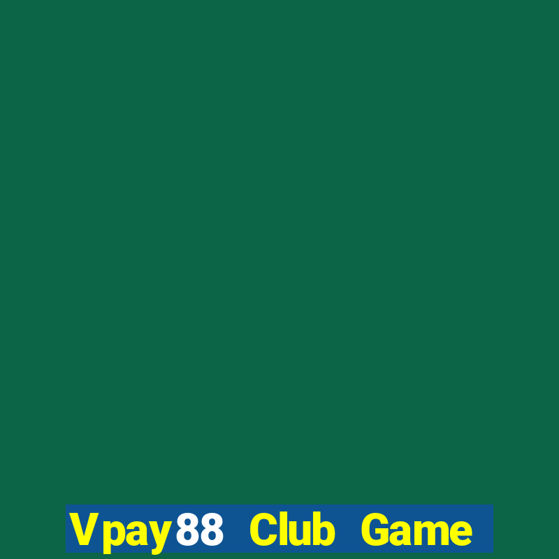 Vpay88 Club Game Bài Ăn Tiền