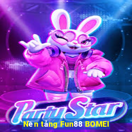 Nền tảng Fun88 BOMEI