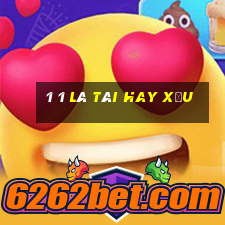 1 1 là tài hay xỉu