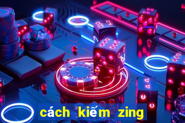 cách kiếm zing xu miễn phí