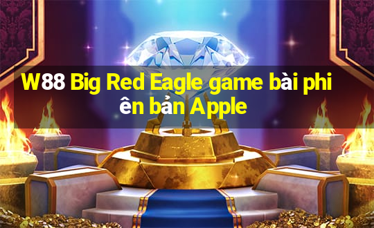 W88 Big Red Eagle game bài phiên bản Apple