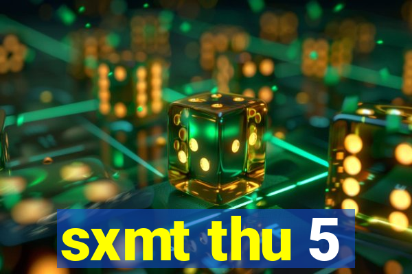 sxmt thu 5