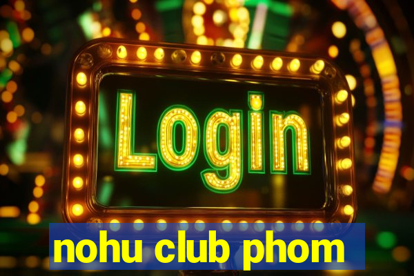 nohu club phom