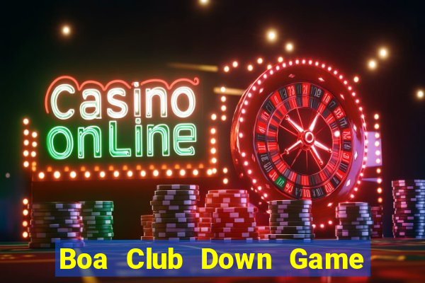 Boa Club Down Game Bài Vui