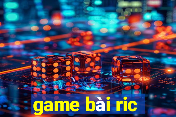 game bai ric