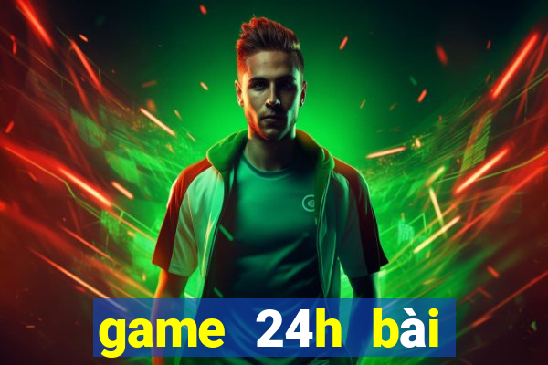 game 24h bài tiến lên