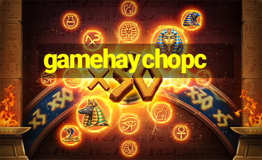 gamehaychopc