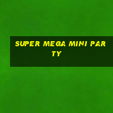 super mega mini party