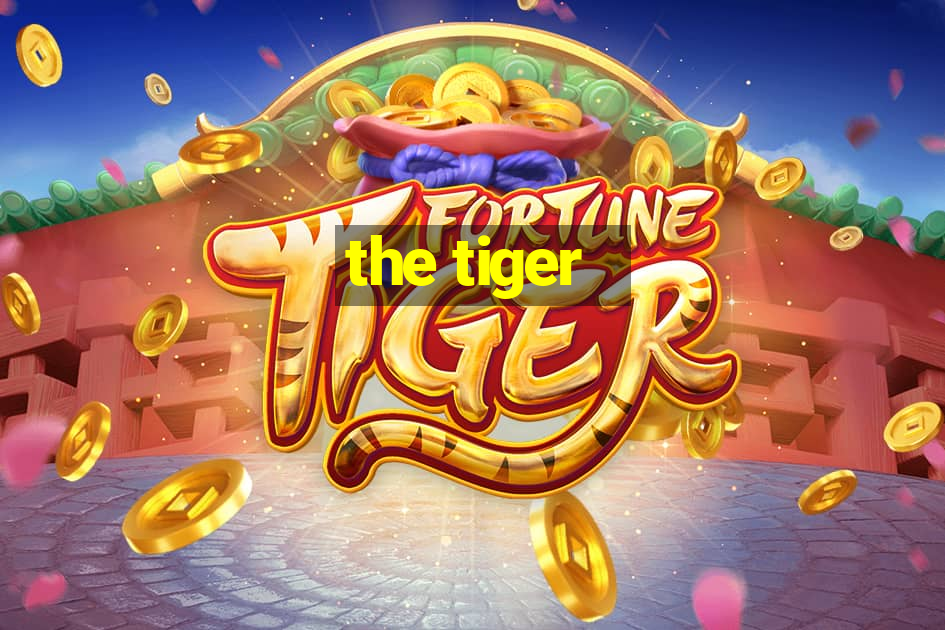 the tiger