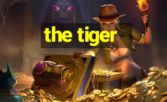 the tiger