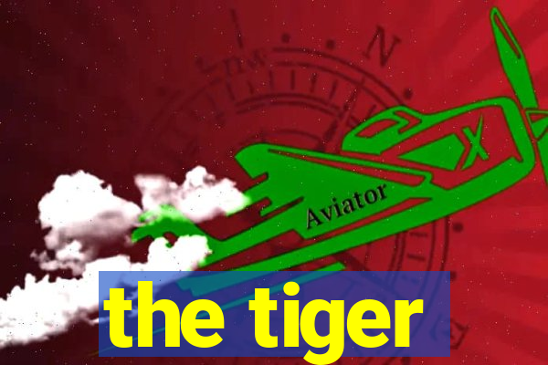 the tiger