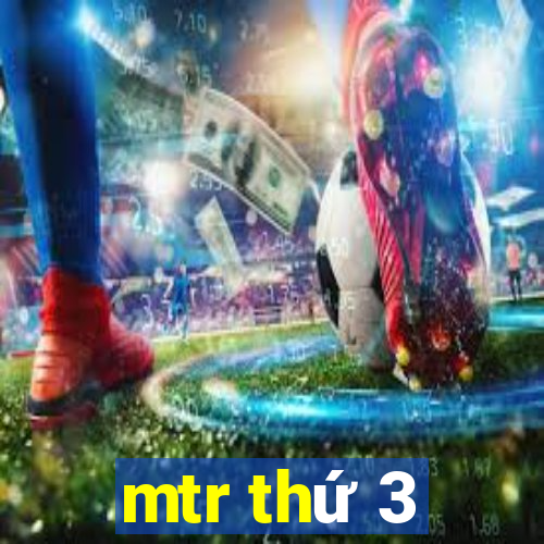 mtr thứ 3