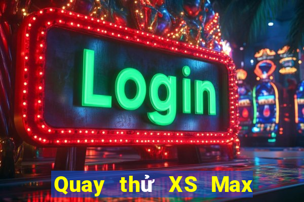 Quay thử XS Max 3D ngày 9