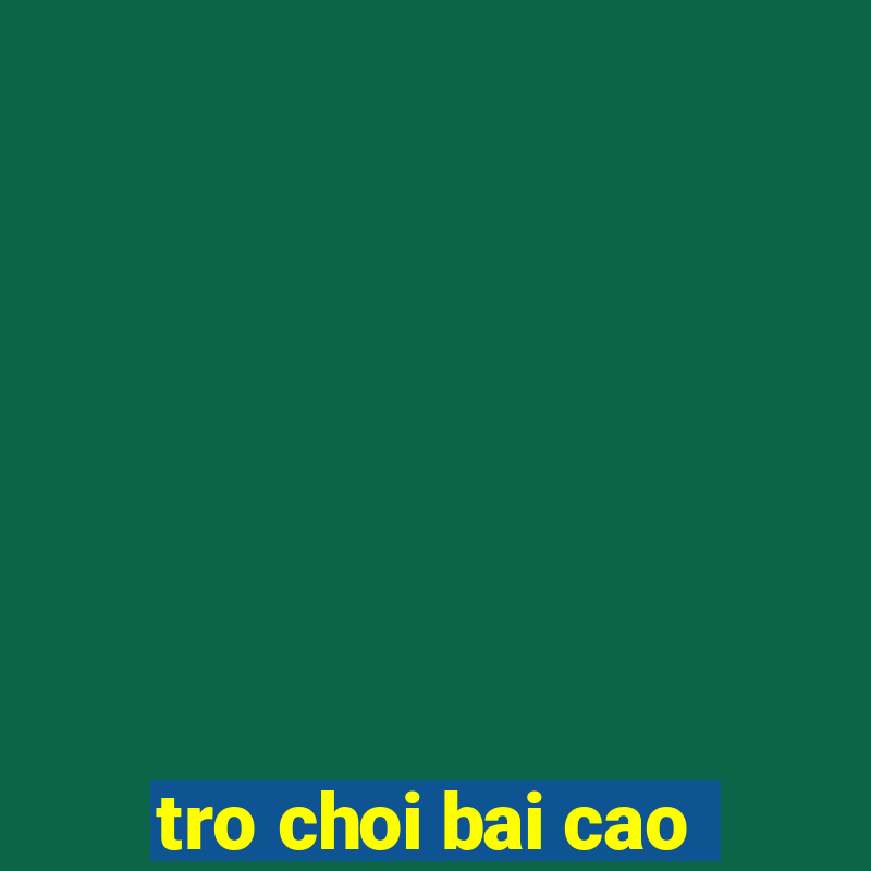 tro choi bai cao