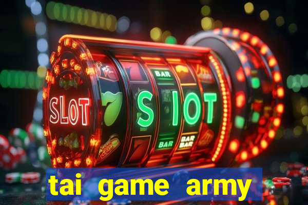 tai game army phien ban can goc