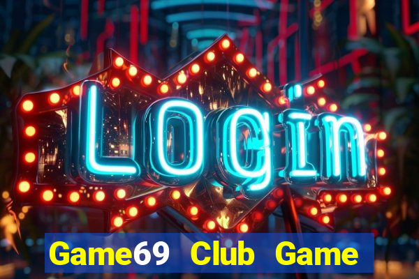 Game69 Club Game Bài Hot Nhất Hiện Nay