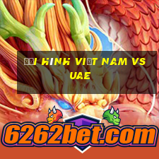 đội hình việt nam vs uae