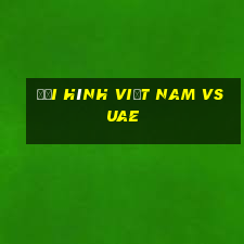 đội hình việt nam vs uae