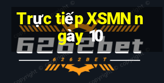 Trực tiếp XSMN ngày 10