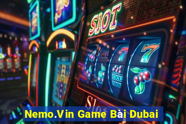 Nemo.Vin Game Bài Dubai