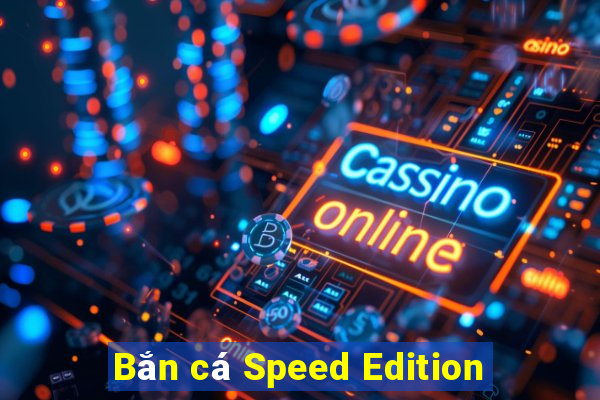 Bắn cá Speed Edition