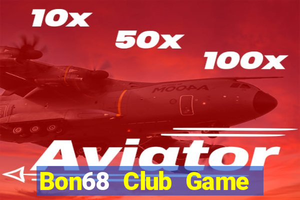 Bon68 Club Game Bài 1 Đổi 1