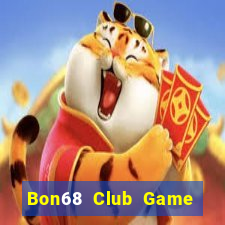 Bon68 Club Game Bài 1 Đổi 1