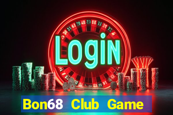 Bon68 Club Game Bài 1 Đổi 1