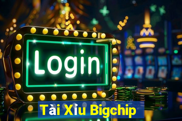 Tài Xỉu Bigchip