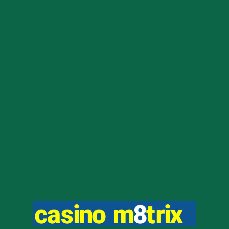 casino m8trix