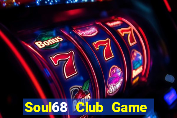 Soul68 Club Game Bài Go88