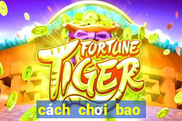 cách chơi bao max 3d pro