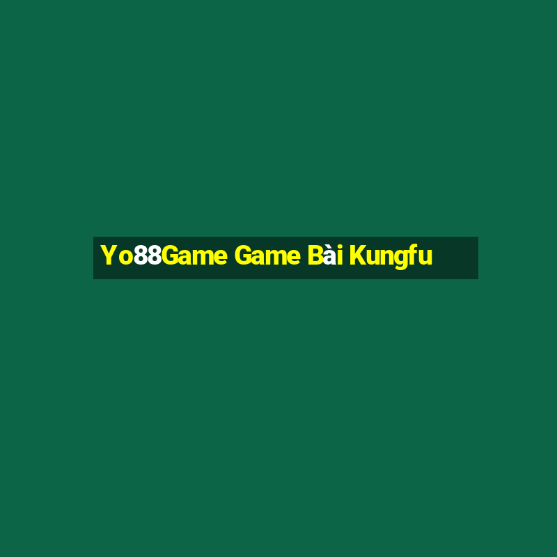 Yo88Game Game Bài Kungfu