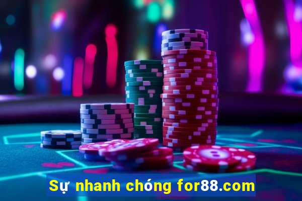 Sự nhanh chóng for88.com