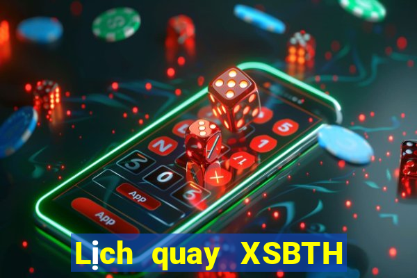 Lịch quay XSBTH ngày 9