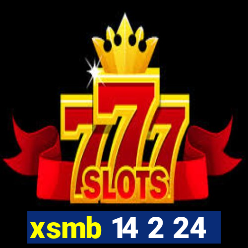 xsmb 14 2 24