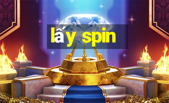 lấy spin