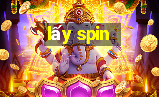 lấy spin