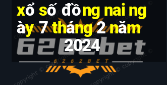 xổ số đồng nai ngày 7 tháng 2 năm 2024