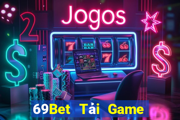 69Bet Tải Game Bài Đổi Thưởng Uy Tín 2024