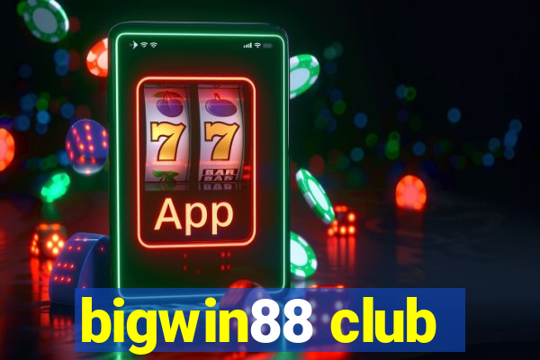 bigwin88 club