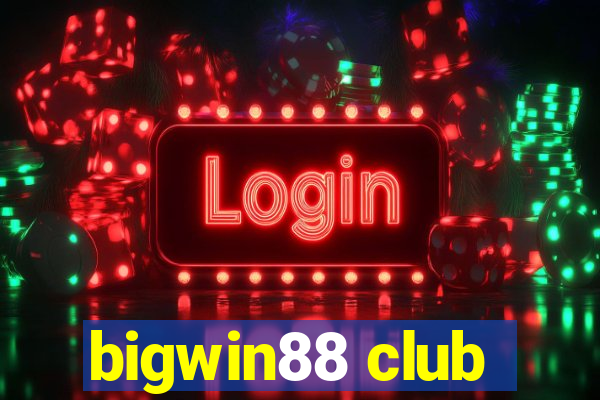 bigwin88 club