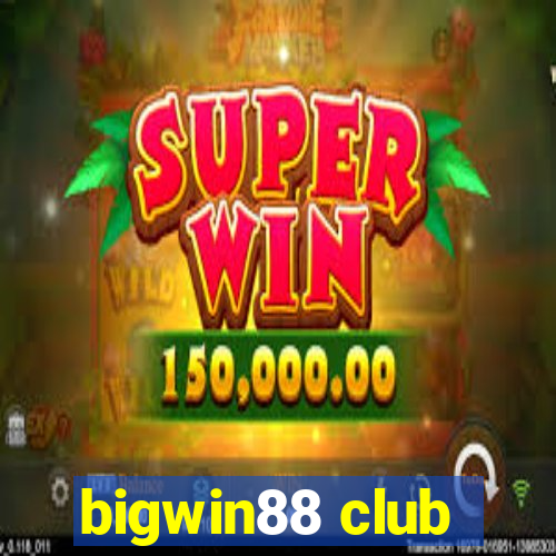 bigwin88 club