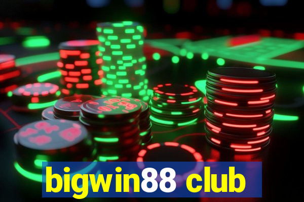 bigwin88 club